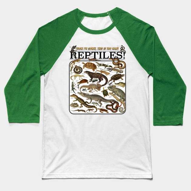 Too Many Reptiles! Baseball T-Shirt by Arcane Bullshit